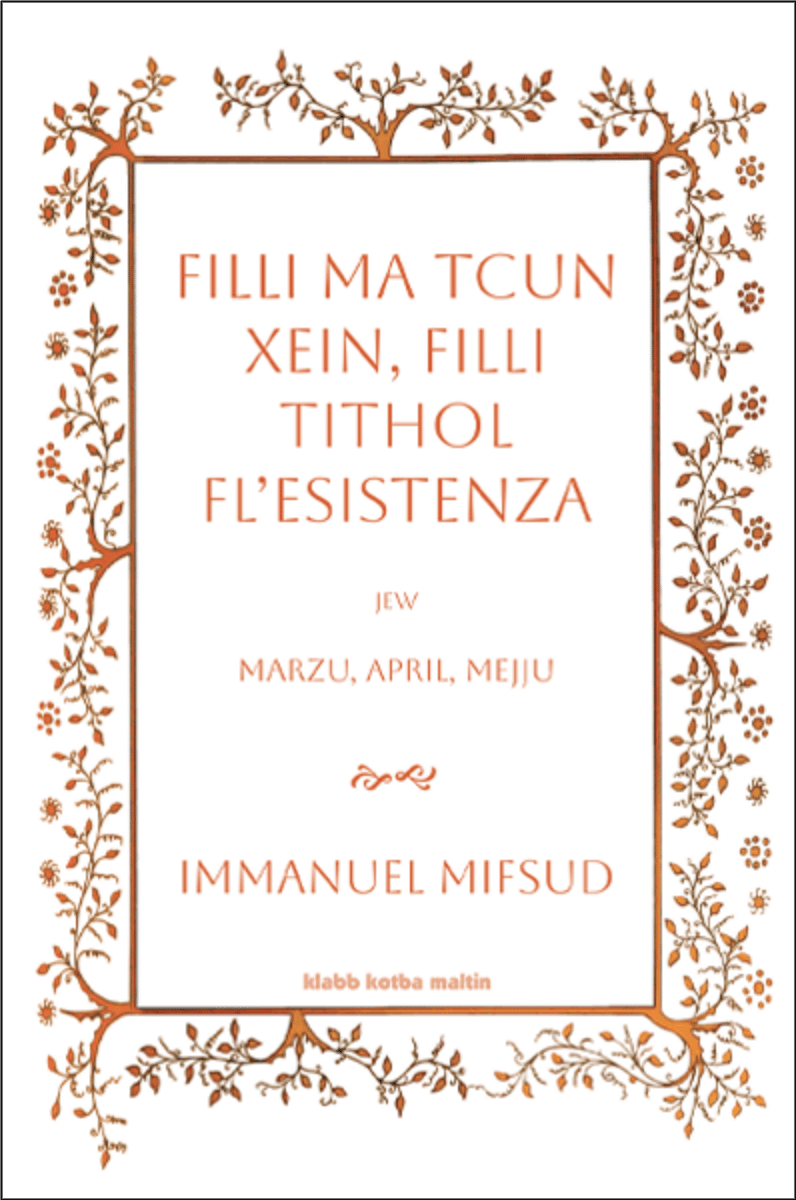 Filli Ma Tcun Xein, Filli Tithol Fl’Esistenza