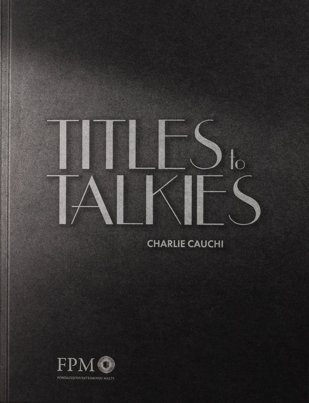 Titles to Talkies: An Incomplete History of Film Culture &amp; Industry in Malta - The First Fifty Years